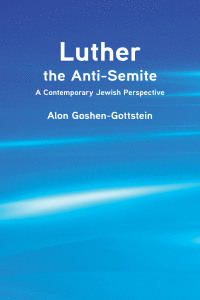 Luther the Anti-Semite: A Contemporary Jewish Perspective