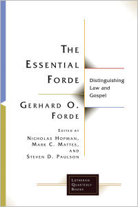 The Essential Forde: Distinguishing Law and Gospel