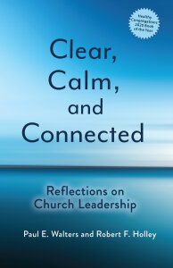Clear, Calm, and Connected: Reflections on Church Leadership
