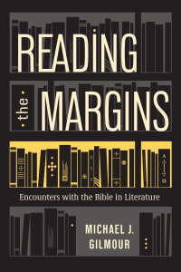 Reading the Margins: Encounters with the Bible in Literature