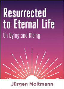 Resurrected to Eternal Life: On Dying and Rising