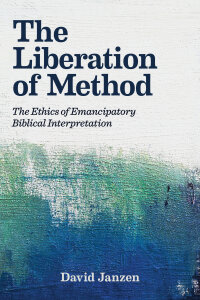 The Liberation of Method: The Ethics of Emancipatory Biblical Interpretation