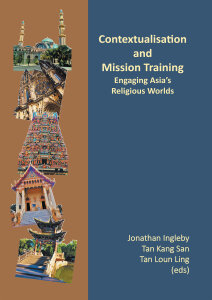 Contextualisation and Mission Training: Engaging Asia's Religious Worlds