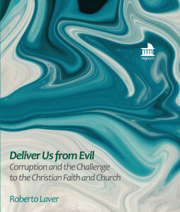 Deliver Us from Evil: Corruption and the Challenge to the Christian Faith and Church