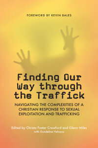 Finding Our Way Through the Traffick: Navigating the Complexities of a Christian Response to Sexual Exploitation and Trafficking