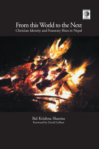 From this World to the Next: Christian Identity and Funerary Rites in Nepal