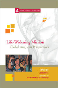 Life-Widening Mission: Global Anglican Perspectives