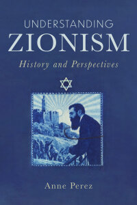 Understanding Zionism: History and Perspectives