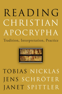 Reading Christian Apocrypha: Tradition, Interpretation, Practice