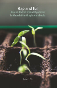 Gap and Eul: Korean Patron-Client Dynamics in Church Planting in Cambodia