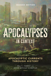 Apocalypses in Context: Apocalyptic Currents through History, 2nd Edition