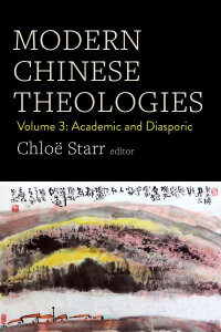 Modern Chinese Theologies: Volume 3: Academic and Diasporic