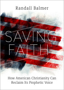 Saving Faith: How American Christianity Can Reclaim Its Prophetic Voice