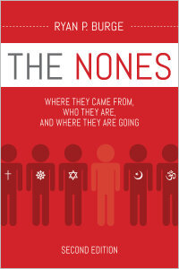 The Nones: Where They Came From, Who They Are, and Where They Are Going, Second Edition