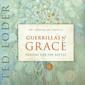 Guerrillas of Grace: Prayers for the Battle, 40th Anniversary Edition