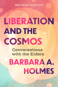 Liberation and the Cosmos: Conversations with the Elders, Revised Edition