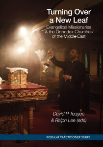 Turning Over a New Leaf: Evangelical Missionaries and the Orthodox Churches of the Middle East