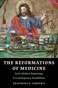 The Reformations of Medicine: Early Modern Beginnings and Contemporary Possibilities