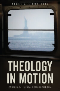 Theology In Motion: Migration, History, and Responsibility