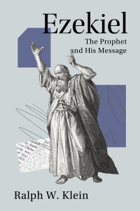 Ezekiel: The Prophet and His Message