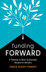 Funding Forward: A Pathway to More Sustainable Models for Ministry