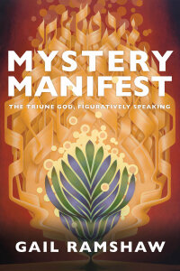 Mystery Manifest: The Triune God, Figuratively Speaking