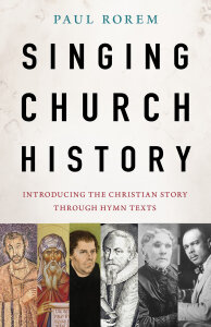 Singing Church History: Introducing the Christian Story through Hymn Texts
