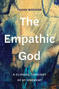The Empathic God: A Clinical Theology of At-Onement