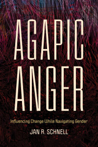 Agapic Anger: Influencing Change While Navigating Gender