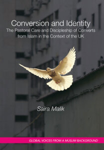 Conversion and Identity: The Pastoral Care and Discipleship of Converts from Islam in the Context of the UK
