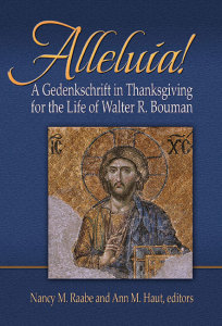 Alleluia!: A Gedenkschaft in Thanksgiving for the Life of Walter R. Bouman