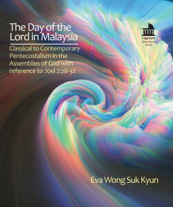 The Day of the Lord in Malaysia: Classical to Contemporary Pentecostalism in the Assemblies of God with reference to Joel 2:28‐32