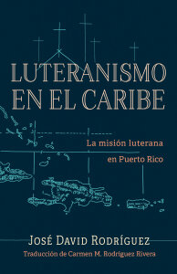 Luteranismo en el Caribe: La misión luterana en Puerto Rico