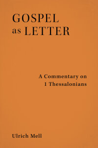 Gospel as Letter: A Commentary on 1 Thessalonians