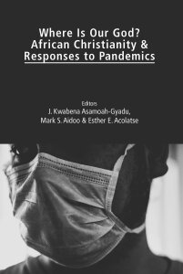 Where Is Our God?: African Christianity and Responses to Pandemics