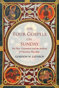 The Four Gospels on Sunday: The New Testament and the Reform of Christian Worship