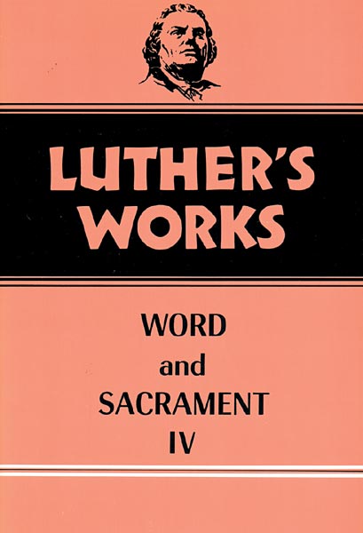 luther-s-works-volume-38-word-and-sacrament-iv-fortress-press