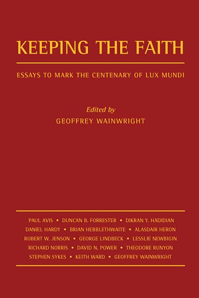 Keeping the Faith: Essays to Mark the Centenary of Lux Mundi