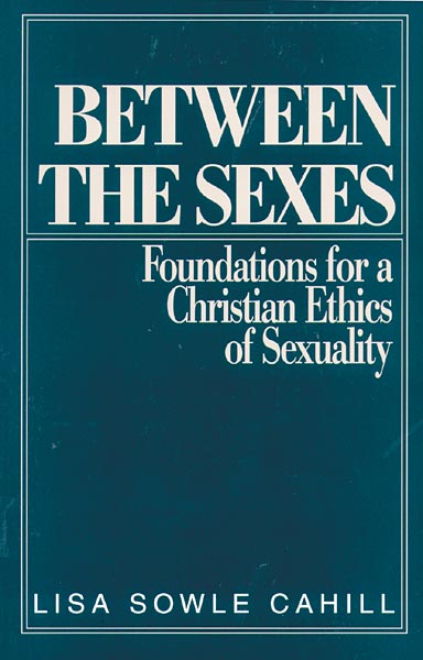 Between the Sexes: Foundations for a Christian Ethics of Sexuality