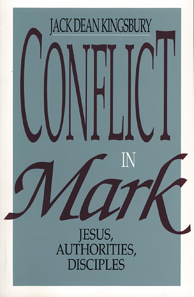 Conflict in Mark: Jesus, Authorities, Disciples