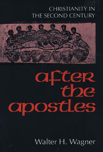 After the Apostles: Christianity in the Second Century