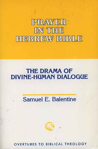Prayer in the Hebrew Bible: The Drama of Divine-Human Dialogue