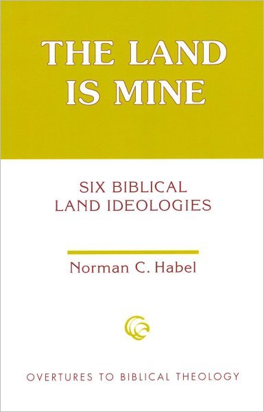 The Land Is Mine: Six Biblical Land Ideologies