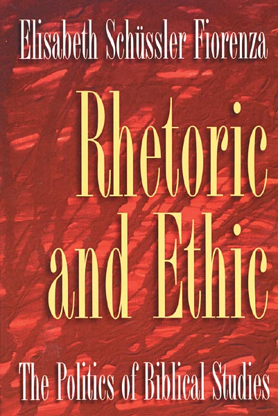 Rhetoric and Ethic: The Politics of Biblical Studies