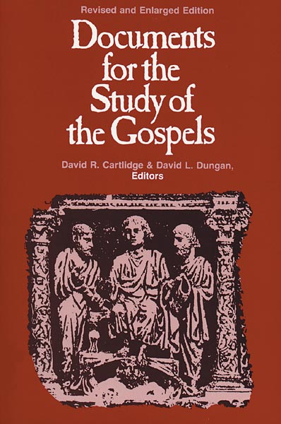 Documents for the Study of the Gospels: Revised and Enlarged Edition