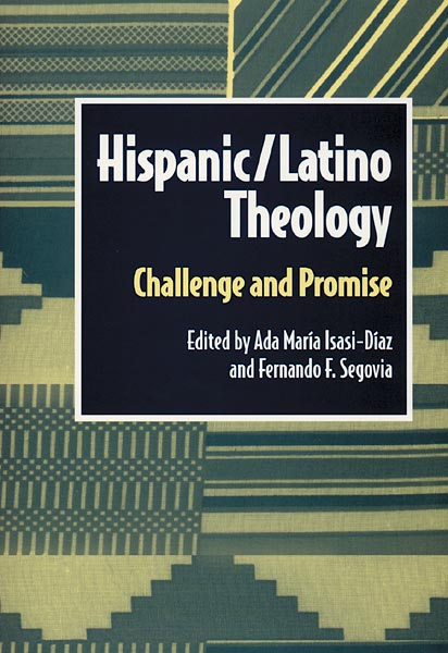 Hispanic Latino Theology: Challenge and Promise