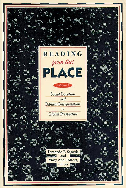 Reading from This Place, Volume 2: Social Location and Biblical Interpretation in Global Perspect