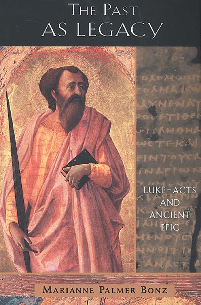 The Past as Legacy: Luke-Acts and Ancient Epic
