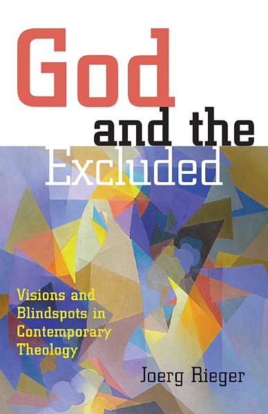 God and the Excluded: Visions and Blindspots in Contemporary Theology