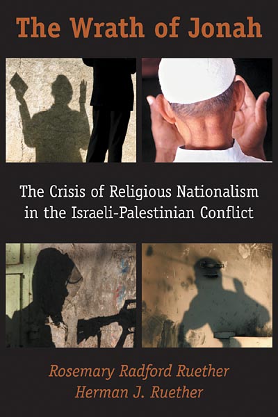 The Wrath of Jonah: Crisis of Religious Nationalism in the Israeli-Palestinian Conflict